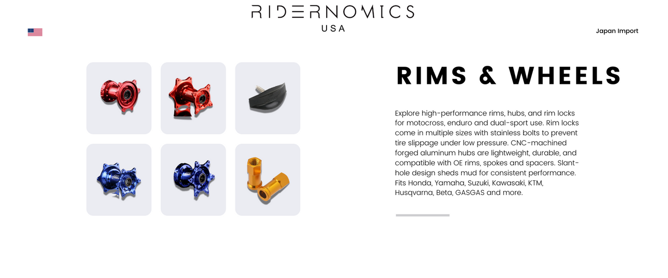 High-performance rims, hubs, and rim locks for motocross, enduro, and dual-sport use. Rim locks in multiple sizes with stainless bolts prevent tire slippage. CNC-forged hubs are lightweight, mud-resistant, and OE-compatible. Fits major off-road brands.